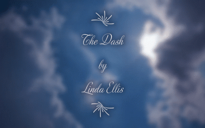 The Dash Funeral Poem – by Linda Ellis