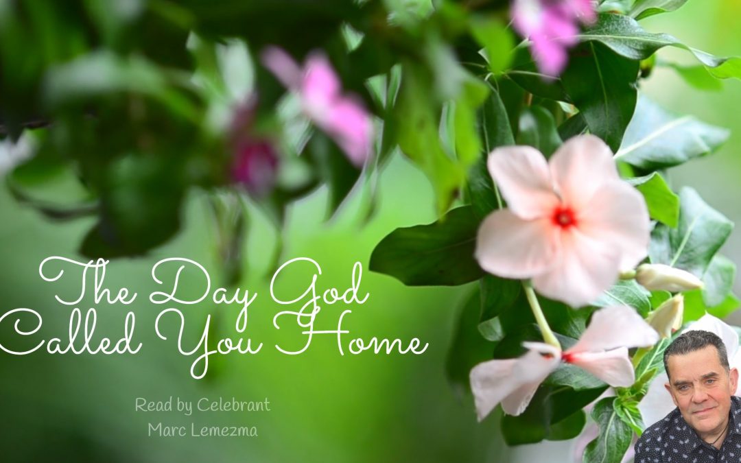 The Day God Called You Home – Funeral Poem – Anon